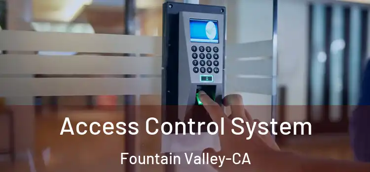 Access Control System Fountain Valley-CA