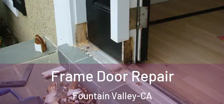 Frame Door Repair Fountain Valley-CA