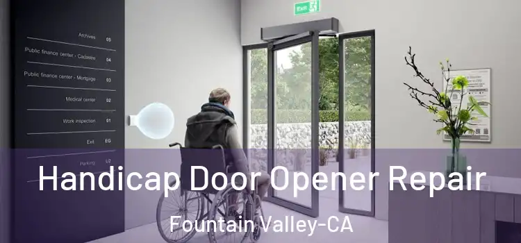 Handicap Door Opener Repair Fountain Valley-CA