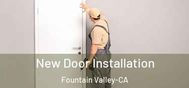 New Door Installation Fountain Valley-CA